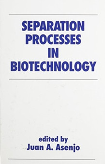 Separation Processes in Biotechnology by Juan A. Asenjo - Hardback
