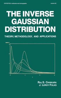 The Inverse Gaussian Distribution : Theory: Methodology, and Applications by Raj Chhikara - Hardback
