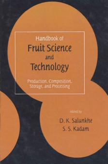 Handbook of Fruit Science and Technology : Production, Composition, Storage, and Processing by D.K. Salunkhe - Hardback