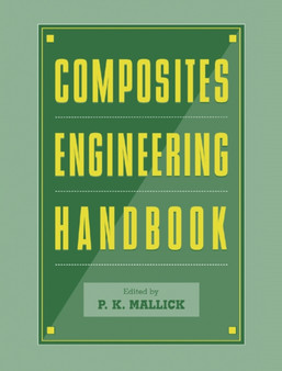 Composites Engineering Handbook by P.K. Mallick - Hardback