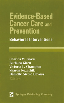 Evidence-Based Cancer Care and Prevention : Behavioral Interventions by Charles PhD Given - Hardback