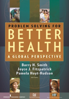 Problem Solving for Better Health : A Global Perspective by Barry H. Smith - Hardback