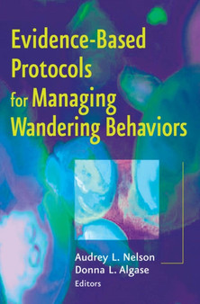 Evidence-based Protocols for Managing Wandering Behaviors by Audrey Nelson - Paperback