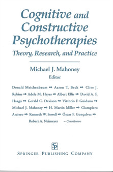 Cognitive and Constructive Psychotherapies : Theory, Research and Practice by Michael J. Mahoney - Paperback Cognitive and Constructive Psychotherapies : Theory, Research and Practice by Michael J. Mahoney - Paperback