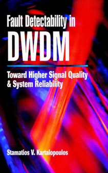Fault Detectability in DWDM : Toward Higher Signal Quality and System Reliability by Stamatios V. Kartalopoulos - Hardback