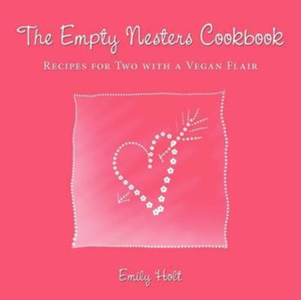 The Empty Nesters Cookbook : Recipes for Two with a Vegan Flair