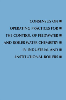 Consensus on Operating Practices for the Control of Feedwater and Boiler Water Chemistry in Industrial and Institutional Boilers by Asme Committee - Paperback