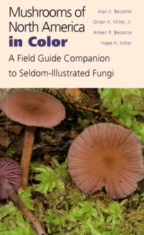 Mushrooms of North America in Color : A Field Guide Companion to Seldom-Illustrated Fungi by Alan E. Bessette - Paperback Mushrooms of North America in Color : A Field Guide Companion to Seldom-Illustrated Fungi by Alan E. Bessette - Paperback