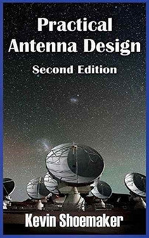 Practical Antenna Design : 2nd Edition by Kevin Owen Shoemaker - Hardback