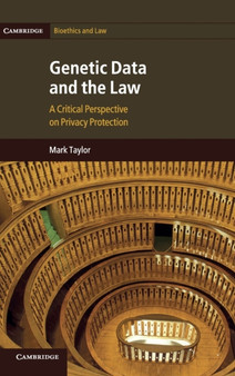 Genetic Data and the Law : A Critical Perspective on Privacy Protection by Mark Taylor - Hardback