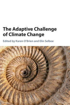 The Adaptive Challenge of Climate Change by Karen O'Brien - Hardback