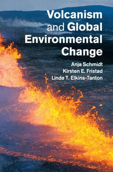 Volcanism and Global Environmental Change by Anja Schmidt - Hardback