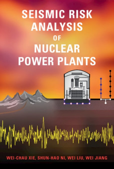 Seismic Risk Analysis of Nuclear Power Plants by Wei-Chau Xie - Hardback