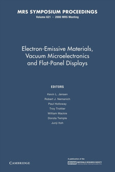 Electron-Emissive Materials, Vacuum Microelectronics and Flat-Panel Displays: Volume 621 by Kevin L. Jensen - Paperback