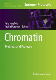 Chromatin : Methods and Protocols : 2458 by Julia Horsfield - Paperback