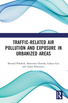 Traffic-Related Air Pollution and Exposure in Urbanized Areas by Bernard Po?????ednik - Hardback