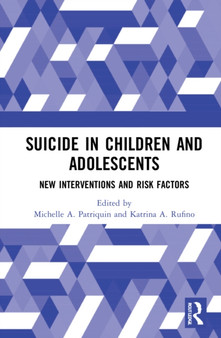 Suicide in Children and Adolescents : New Interventions and Risk Factors by Michelle A. Patriquin - Hardback