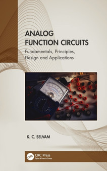 Analog Function Circuits : Fundamentals, Principles, Design and Applications by K.C. Selvam - Hardback