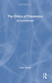 The Ethics of Pandemics : An Introduction by Iwao Hirose - Hardback