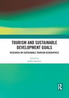 Tourism and Sustainable Development Goals : Research on Sustainable Tourism Geographies by Jarkko Saarinen - Paperback