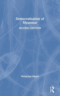 Democratisation of Myanmar by Nehginpao Kipgen - Hardback