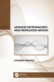 Advanced Electromagnetic Wave Propagation Methods by Guillermo Gonzalez - Hardback