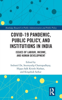 COVID-19 Pandemic, Public Policy, and Institutions in India : Issues of Labour, Income, and Human Development by Indranil De - Hardback