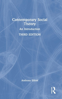 Contemporary Social Theory : An Introduction by Anthony Elliott - Hardback