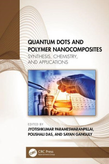 Quantum Dots and Polymer Nanocomposites : Synthesis, Chemistry, and Applications by Jyotishkumar Parameswaranpillai - Hardback
