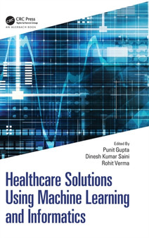 Healthcare Solutions Using Machine Learning and Informatics by Punit Gupta - Hardback