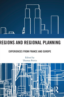 Regions and Regional Planning : Experiences from France and Europe by Thomas Perrin - Hardback