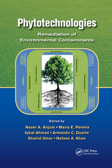 Phytotechnologies : Remediation of Environmental Contaminants by Naser A. Anjum - Paperback