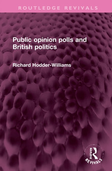 Public opinion polls and British politics by Richard Hodder-Williams - Hardback