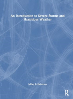 An Introduction to Severe Storms and Hazardous Weather by Jeffrey B. Halverson - Hardback