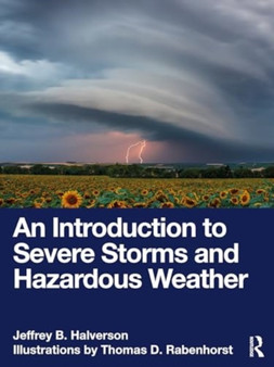 An Introduction to Severe Storms and Hazardous Weather by Jeffrey B. Halverson - Paperback