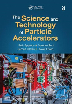 The Science and Technology of Particle Accelerators by Rob Appleby - Paperback