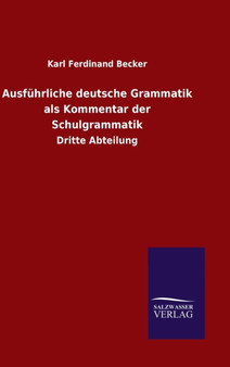Ausfuhrliche deutsche Grammatik als Kommentar der Schulgrammatik : Dritte Abteilung