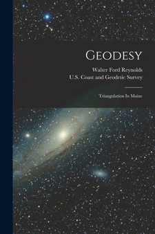Geodesy : Triangulation In Maine by U S Coast and Geodetic Survey - Paperback
