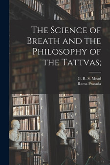 The Science of Breath and the Philosophy of the Tattvas; by Rama Prasada - Paperback