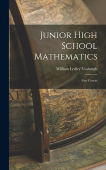 Junior High School Mathematics : First Course by William Ledley Vosburgh - Hardback