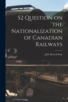 52 Question on the Nationalization of Canadian Railways by J M Dent & Sons - Paperback