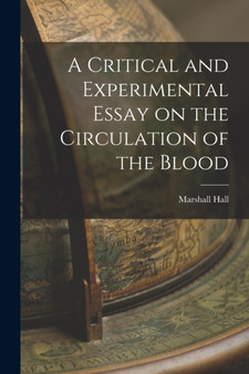 A Critical and Experimental Essay on the Circulation of the Blood by Marshall Hall - Paperback