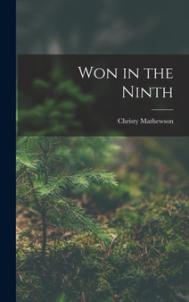 Won in the Ninth by Mathewson Christy - Hardback
