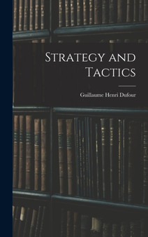 Strategy and Tactics by Dufour Guillaume Henri - Hardback