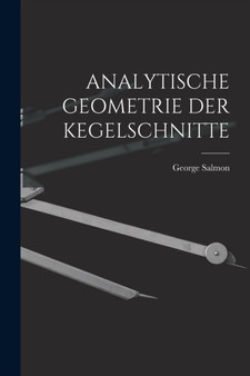 Analytische Geometrie Der Kegelschnitte by George Salmon - Paperback