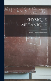 Physique Mecanique by Ernst Gottfried Fischer - Hardback