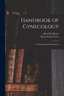 Handbook of Gynecology : For Students and Practitioners by Henry Foster Lewis - Paperback