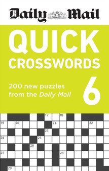 Daily Mail Quick Crosswords Volume 6 : 200 new puzzles from the Daily Mail by Daily Mail - Paperback