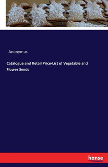 Catalogue and Retail Price-List of Vegetable and Flower Seeds