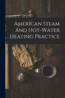 American Steam and Hot-water Heating Practice by Anonymous - Paperback